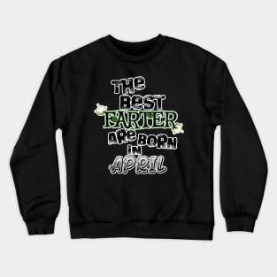 The Best Farter are Born in April Crewneck Sweatshirt